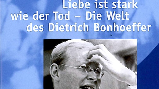 [AR01792-001] LIEBE IST STARK WIE DER TOD - Die Welt des Dietrich Bonhoeffer