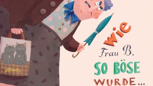 [AR02336-001] Wie Frau B. so böse wurde... Und warum sie jetzt wieder nett ist